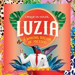 CIRQUE DU SOLEIL - LUZIA December-January