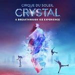 Cirque du Soleil Crystal - Mar.28-Apr.1 