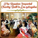 Russian Imperial Charity Ball in Los Angeles